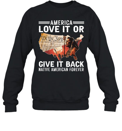 AMERICA LOVE IT OR GIVE IT BACK NATIVE AMERICAN FOREVER