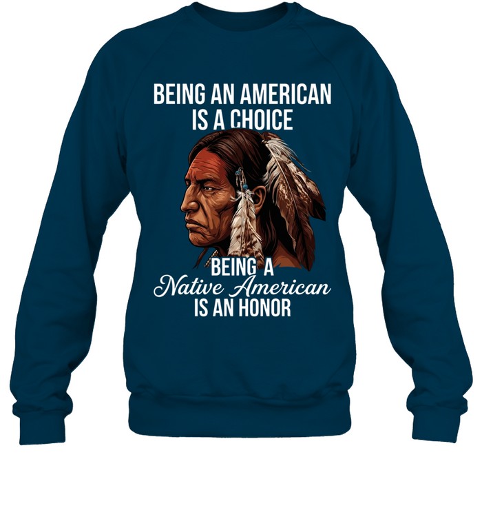 BEING AN AMERICAN IS A CHOICE BEING A Native American IS AN HONOR