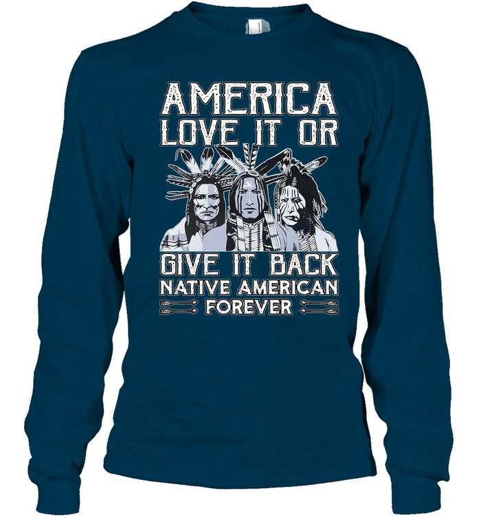 AMERICA LOVE IT OR GIVE IT BACK NATIVE AMERICAN FOREVER