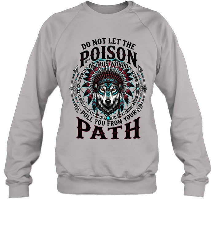 DO NOT LET THE POISON OF THIS WORLD PULL YOU FROM YOUR PATH
