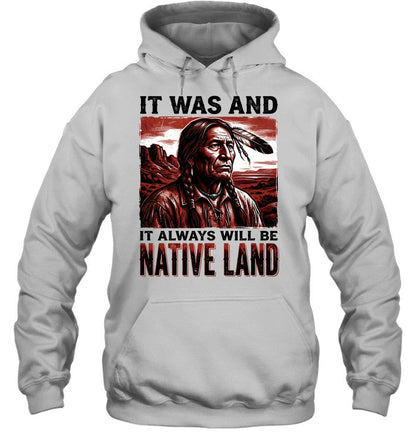IT WAS AND IT ALWAYS WILL BE NATIVE LAND