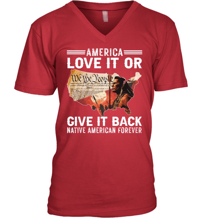 AMERICA LOVE IT OR GIVE IT BACK NATIVE AMERICAN FOREVER