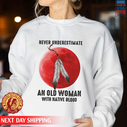 Never Underestimate An Old Woman With Native Blood Shirt