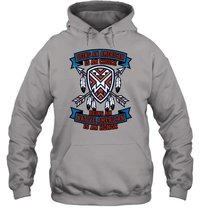BEING AN AMERICAN IS A CHOIGE BEING A NATIVE AMERICAN IS AN HONOR