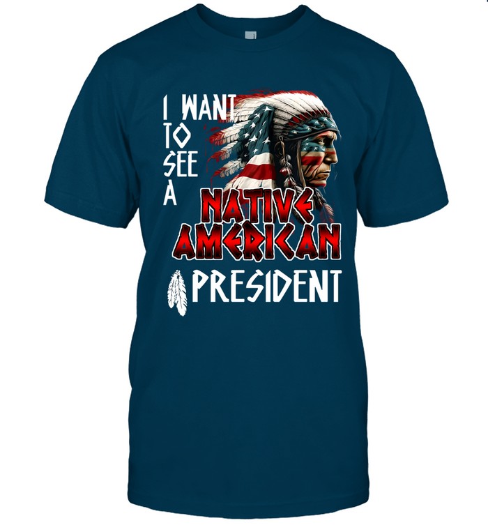 I WANT TO SEE A NATIVE AMERICAN PRESIDENT