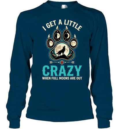 I GET A LITTLE CRAZY WHEN FULL MOONS ARE OUT