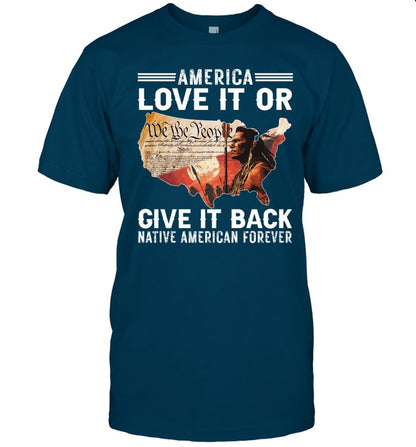 AMERICA LOVE IT OR GIVE IT BACK NATIVE AMERICAN FOREVER