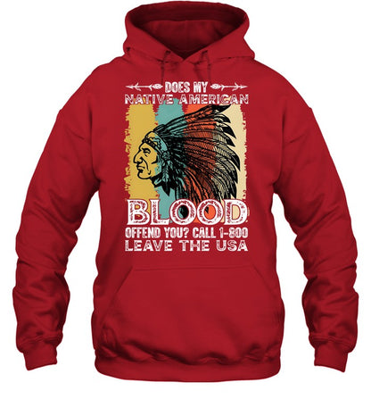 DOES MY NATIVE AMERICAN BLOOD OFFEND YOU? CALL 1-800 LEAVE THE USA