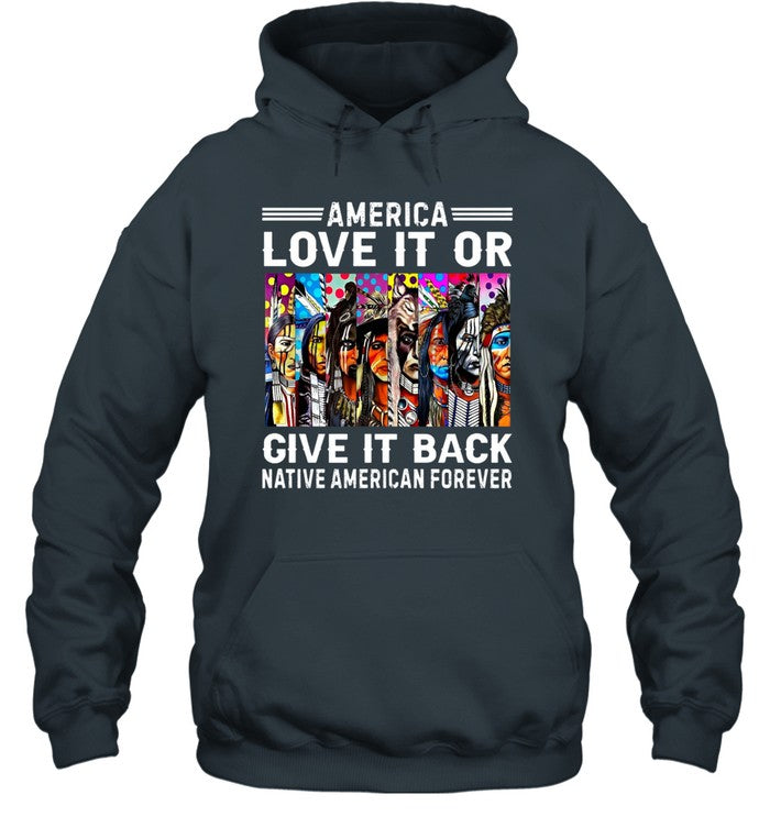 AMERICA LOVE IT OR GIVE IT BACK NATIVE AMERICAN FOREVER