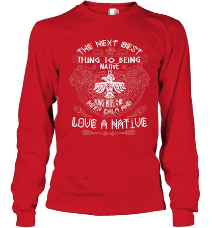 THE NEXT BEST THING TO BEING NATIVE IS BEING WITH ONE KEEP CALM AND LOVE A NATIVE