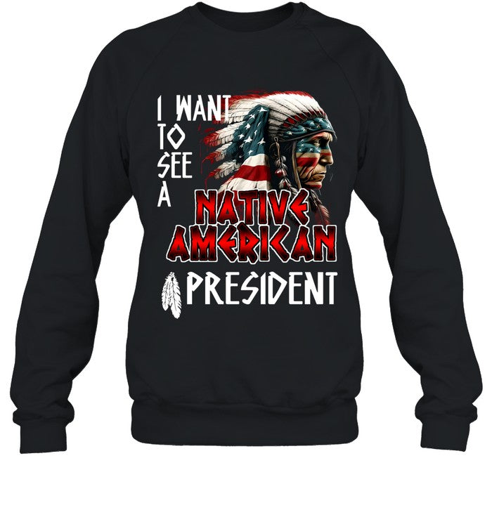 I WANT TO SEE A NATIVE AMERICAN PRESIDENT