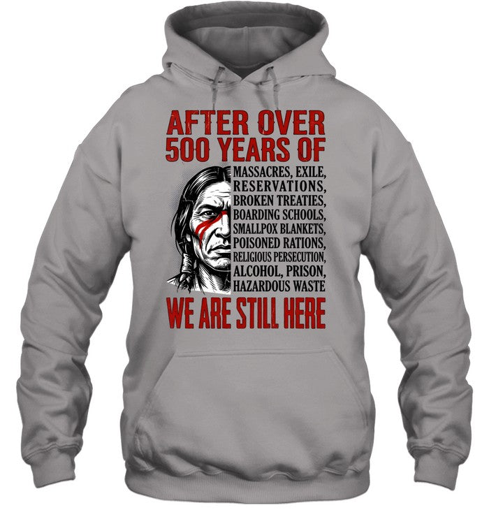 AFTER OVER 500 YEARS OF WE ARE STILL HERE
