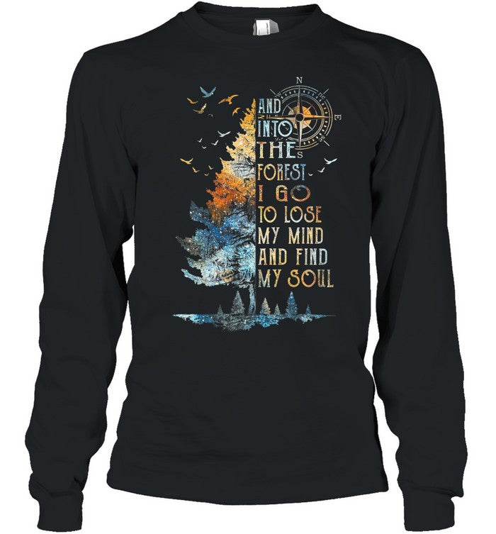 AND INTO THE FOREST I GO TO LOSE MY MIND AND FIND MY SOUL