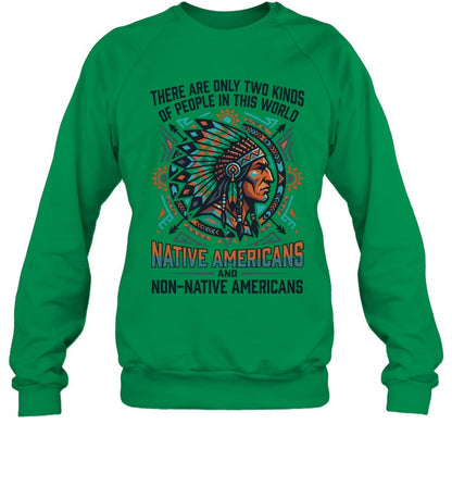 THERE ARE ONLY TWO KINDS OF PEOPLE IN THIS WORLD NATIVE AMERICANS AND NON-NATIVE AMERICANS