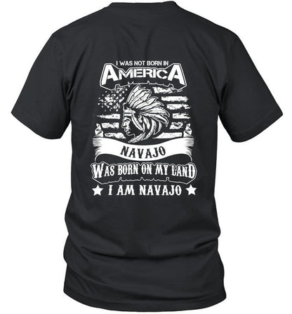 I WAS NOT BORN IN AMERICA NAVAJO WAS BORN ON MY LAND I AM NAVAJO - TWO SIDES