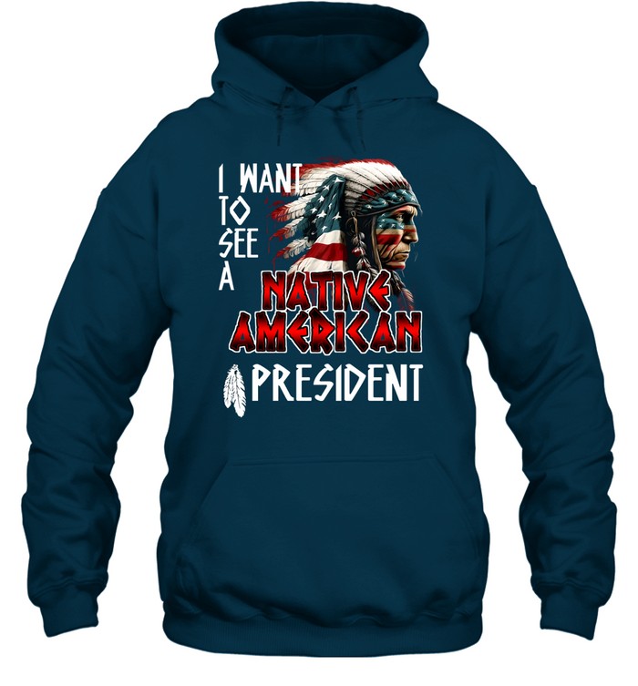 I WANT TO SEE A NATIVE AMERICAN PRESIDENT