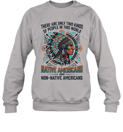 THERE ARE ONLY TWO KINDS OF PEOPLE IN THIS WORLD NATIVE AMERICANS AND NON-NATIVE AMERICANS