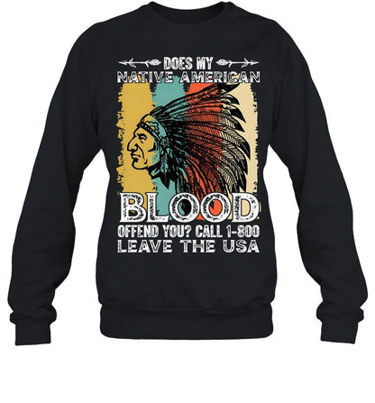 DOES MY NATIVE AMERICAN BLOOD OFFEND YOU? CALL 1-800 LEAVE THE USA
