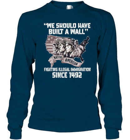 WE SHOULD HAVE BUILT A WALL FIGHTING ILLEGAL IMMIGRATION SINCE 1492