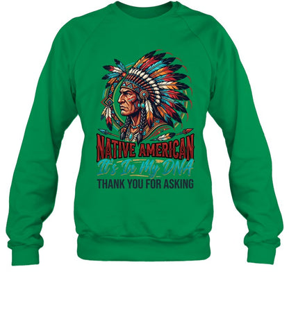 NATIVE AMERICAN It's In My DNA THANK YOU FOR ASKING