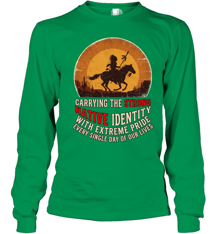 CARRYING THE STRONG NATIVE IDENTITY WITH EXTREME PRIDE EVERY SINGLE DAY OF OUR LIVES