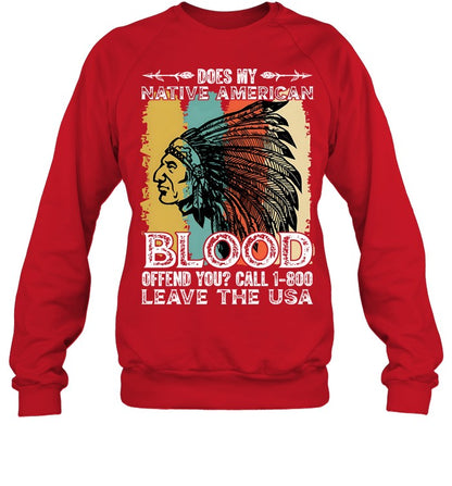 DOES MY NATIVE AMERICAN BLOOD OFFEND YOU? CALL 1-800 LEAVE THE USA