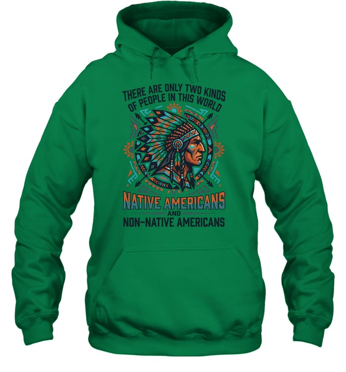 THERE ARE ONLY TWO KINDS OF PEOPLE IN THIS WORLD NATIVE AMERICANS AND NON-NATIVE AMERICANS