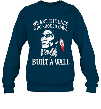 WE ARE THE ONES WHO SHOULD HAVE BUILT A WALL