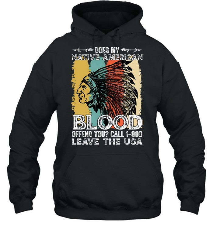DOES MY NATIVE AMERICAN BLOOD OFFEND YOU? CALL 1-800 LEAVE THE USA
