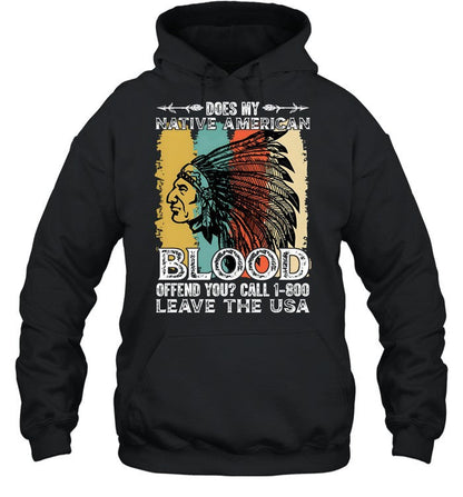 DOES MY NATIVE AMERICAN BLOOD OFFEND YOU? CALL 1-800 LEAVE THE USA